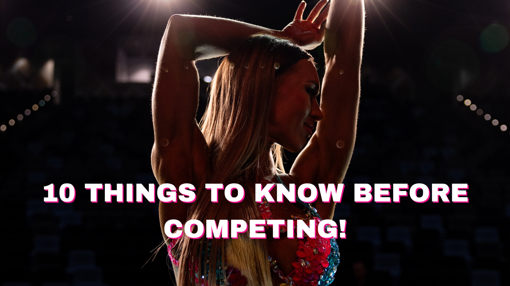 10 things to know before competing! – GlamFit Bikinis